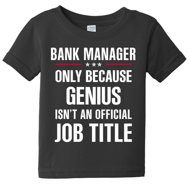 Gift For Genius Bank Manager Baby Tee by thanchashop | Artistshot