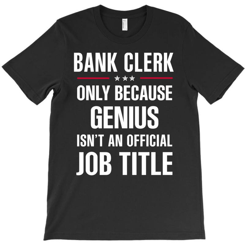 Gift For Genius Bank Clerk T-Shirt by thanchashop | Artistshot