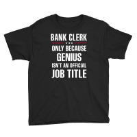 Gift For Genius Bank Clerk Youth Tee | Artistshot