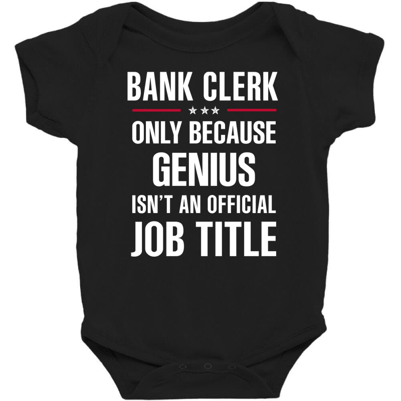 Gift For Genius Bank Clerk Baby Bodysuit by thanchashop | Artistshot