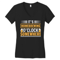 It's Homebrewing O'clock Somewhere Beer Brewing Alcoholic T Shirt Women's V-neck T-shirt | Artistshot