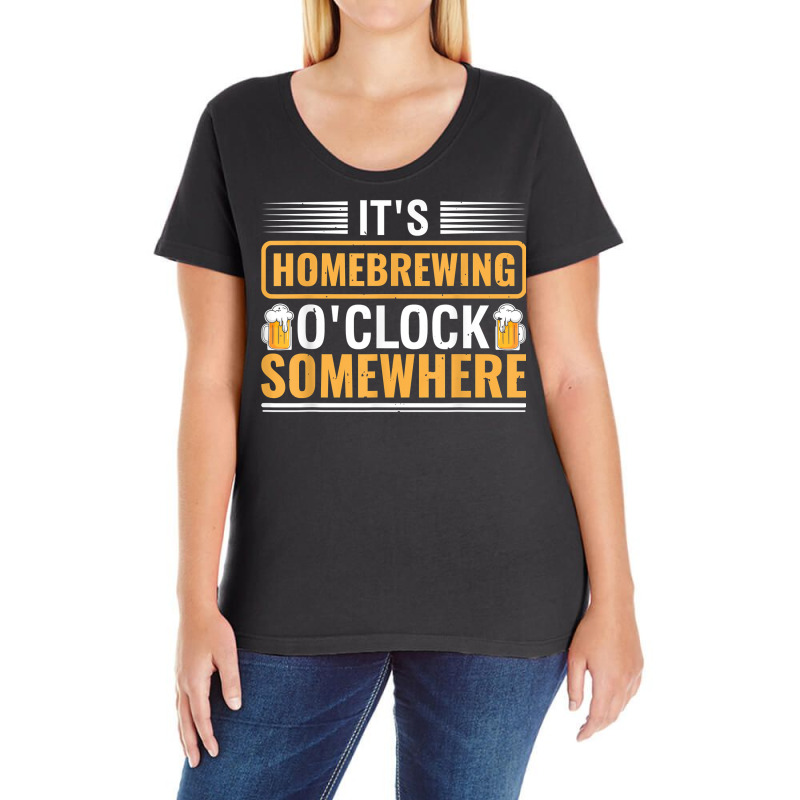 It's Homebrewing O'clock Somewhere Beer Brewing Alcoholic T Shirt Ladies Curvy T-Shirt by alishia3asa | Artistshot