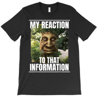 Mens My Reaction To That Information Wise Mystical Oak Tree Meme T Shi T-shirt | Artistshot