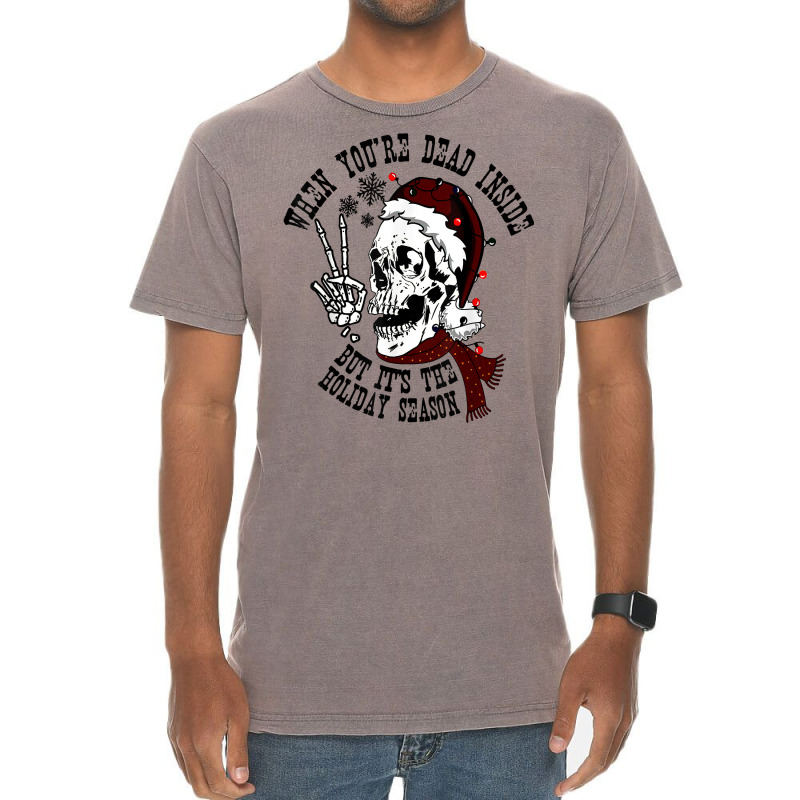 Dead Inside But It's Holiday Season,christmas Santa Skeleton T Shirt Vintage T-Shirt by cm-arts | Artistshot