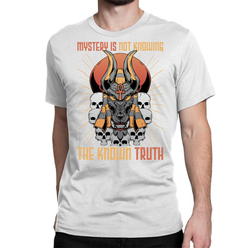 Pharaohs   Mystery Is Not Knowing The Known Truth   Anubis Sweatshirt Classic T-shirt by cm-arts | Artistshot