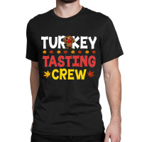 Turkey Tasting Crew Turkey Tasting Crew (1) Classic T-shirt | Artistshot