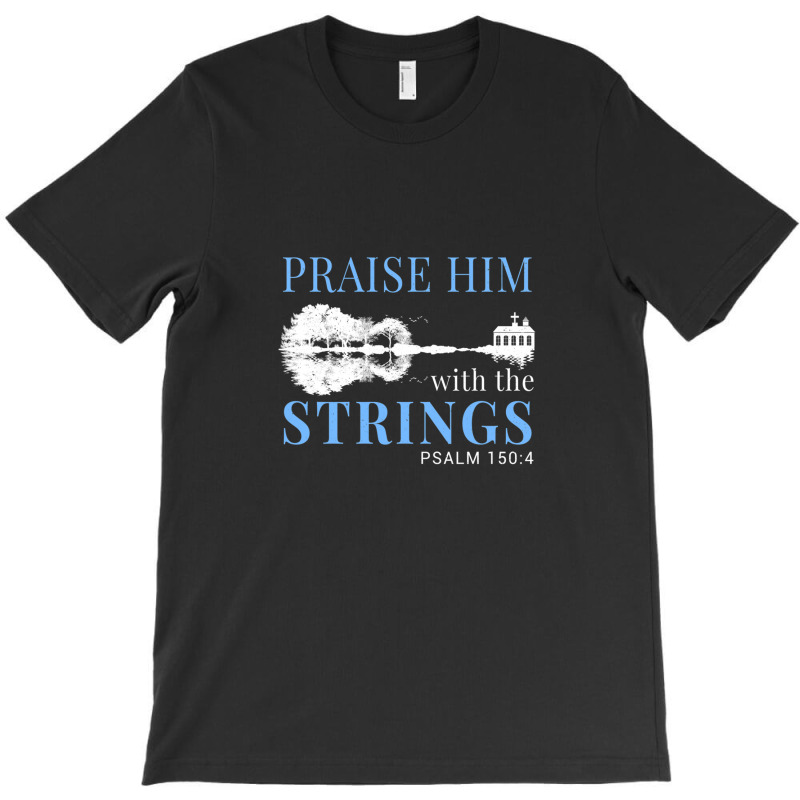 Praise Him With The Strings 1 T-Shirt by DavidJones | Artistshot