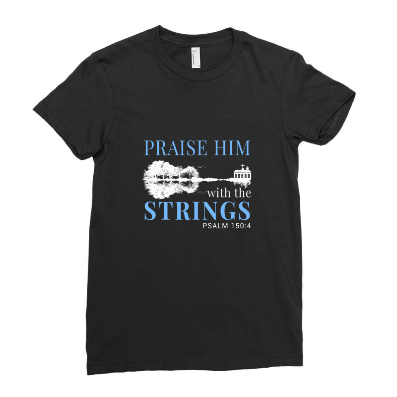 Praise Him With The Strings 1 Ladies Fitted T-Shirt by DavidJones | Artistshot