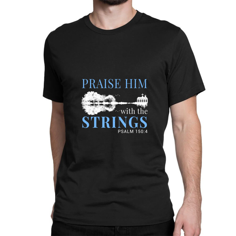 Praise Him With The Strings 1 Classic T-shirt by DavidJones | Artistshot