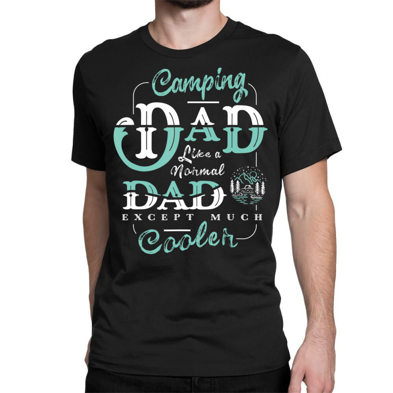 Camping Dad For Daddy Father Day Camper Men Classic T-shirt by shirondataylornmc | Artistshot