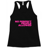 No Perfect People Allowed Racerback Tank | Artistshot