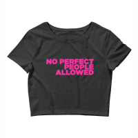 No Perfect People Allowed Crop Top | Artistshot