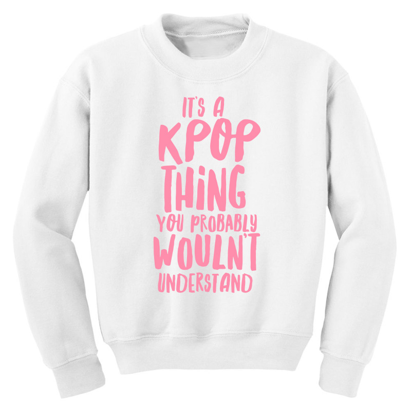 It's A Kpop Thing Pink Youth Sweatshirt by ARTWOMAN | Artistshot