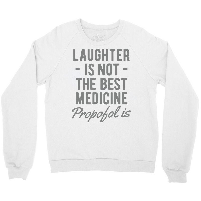 Anesthesiologist Anesthesia Propofol Is Crewneck Sweatshirt | Artistshot