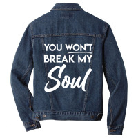 You Won't Break My Soul Motivational Inspirational Quote Men Denim Jacket | Artistshot