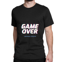 Game Over Continue(yes)no Classic T-shirt | Artistshot