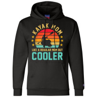 Kayak Mom Like A Regular Mom But Cooler Canoe Rowing Row T Shirt Champion Hoodie | Artistshot