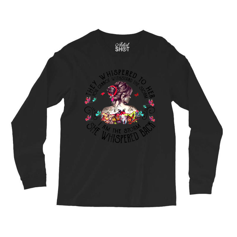 Tattoo Lady They Whispered To Her You Cannot Withstand Storm Long Sleeve Shirts | Artistshot