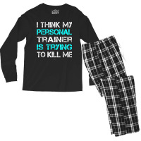 Gym I Think My Trainer Is Trying To Kill Me Personal Trainer Men's Long Sleeve Pajama Set | Artistshot