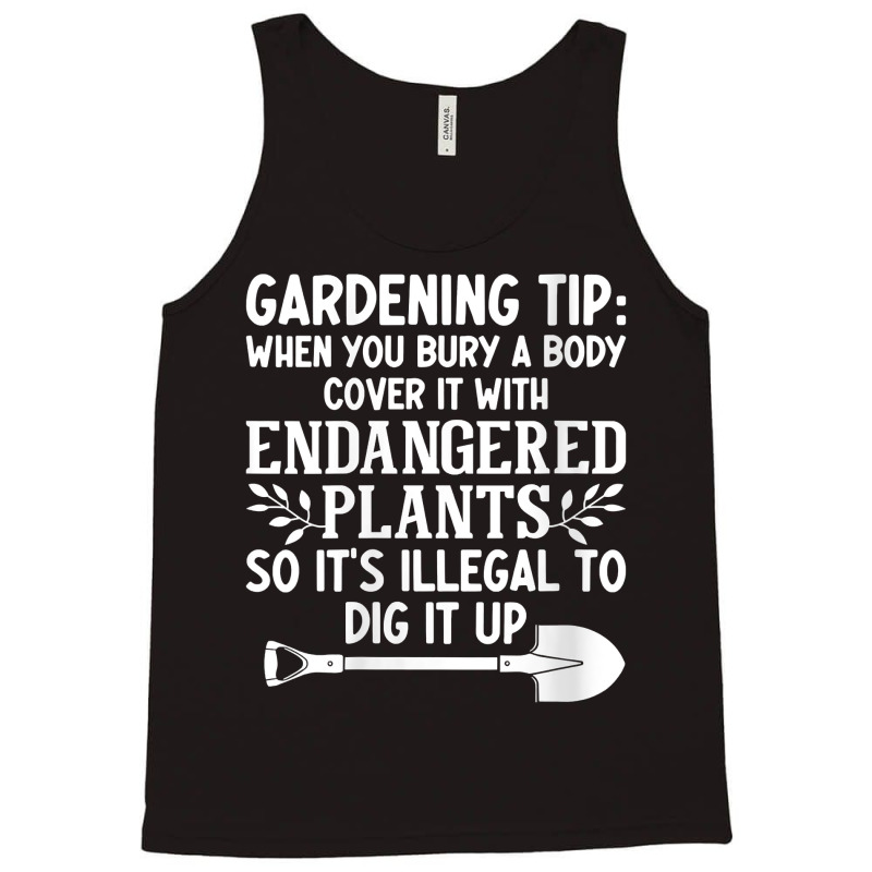 Womens Gardening Tip When You Bury A Body Cover It With Endangered V N Tank Top | Artistshot