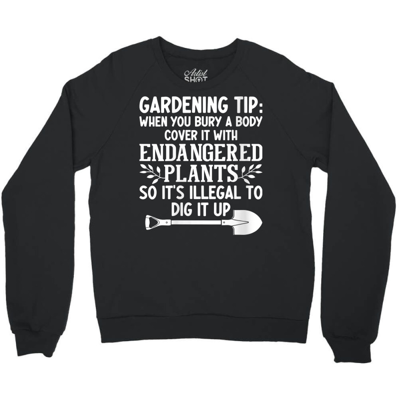 Womens Gardening Tip When You Bury A Body Cover It With Endangered V N Crewneck Sweatshirt | Artistshot