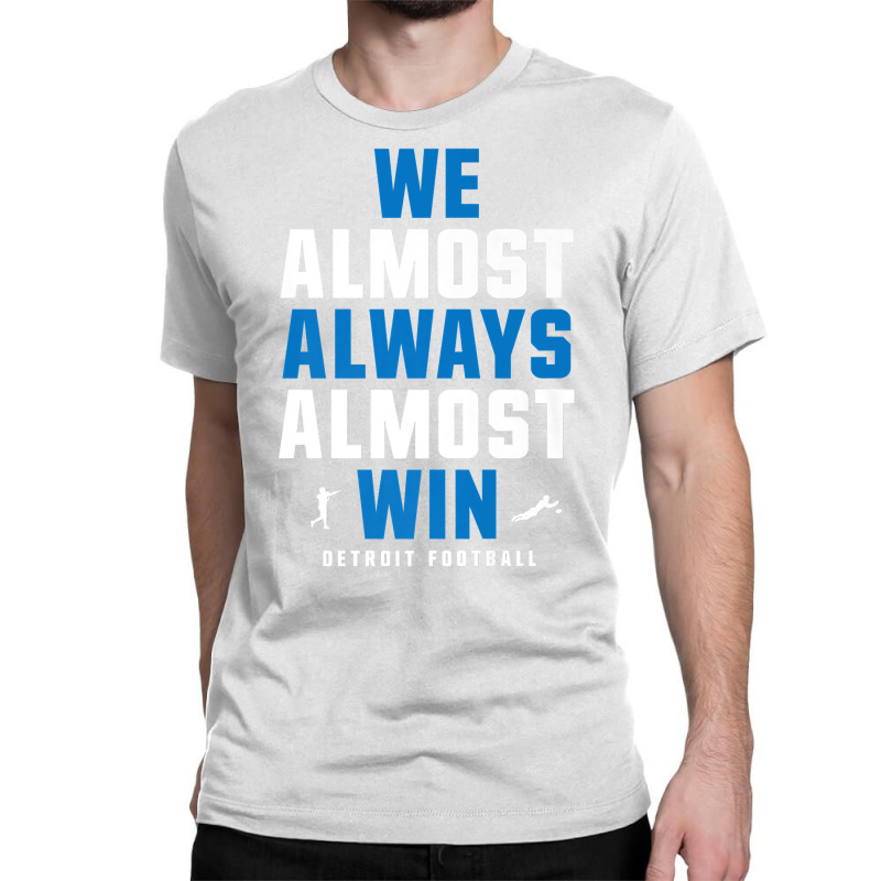 Custom We Almost Always Almost Win Football Funny Lions Premium T