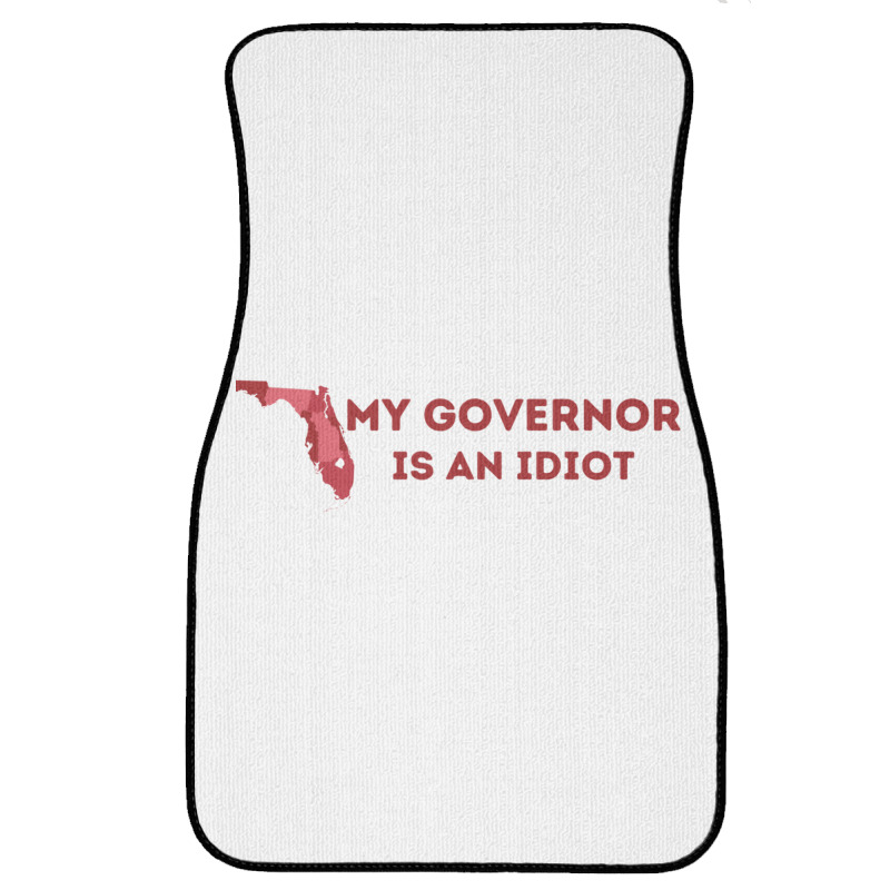 My Governor Is An Idiot Front Car Mat | Artistshot