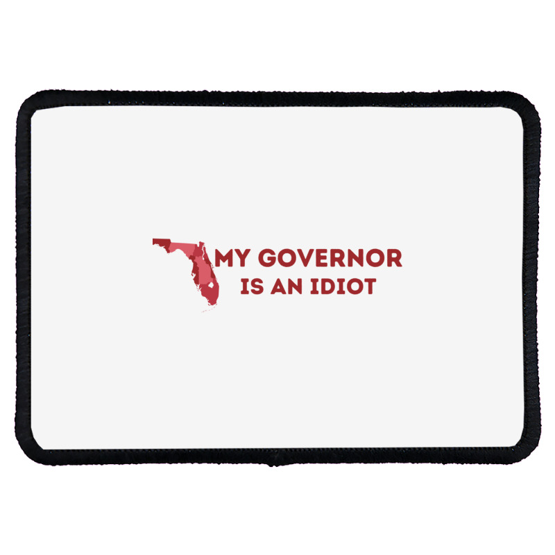 My Governor Is An Idiot Rectangle Patch | Artistshot