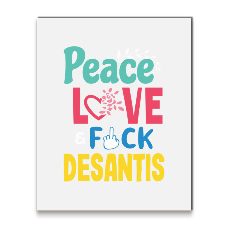 Peace Love  Desantis  Say Gay  Self Censored F Word Metal Print Vertical | Artistshot