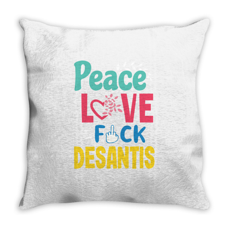 Peace Love  Desantis  Say Gay  Self Censored F Word Throw Pillow | Artistshot