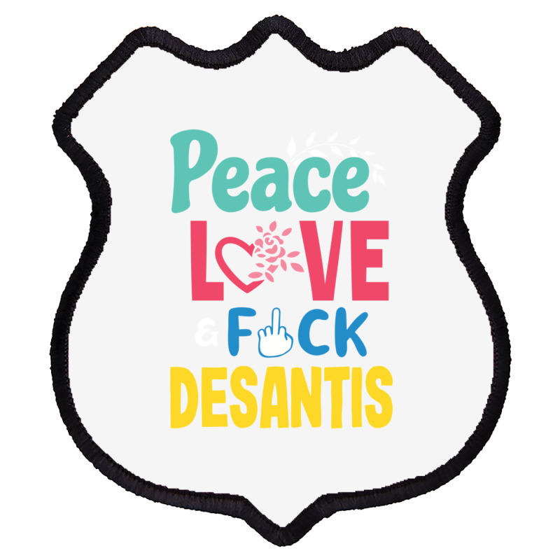 Peace Love  Desantis  Say Gay  Self Censored F Word Shield Patch | Artistshot