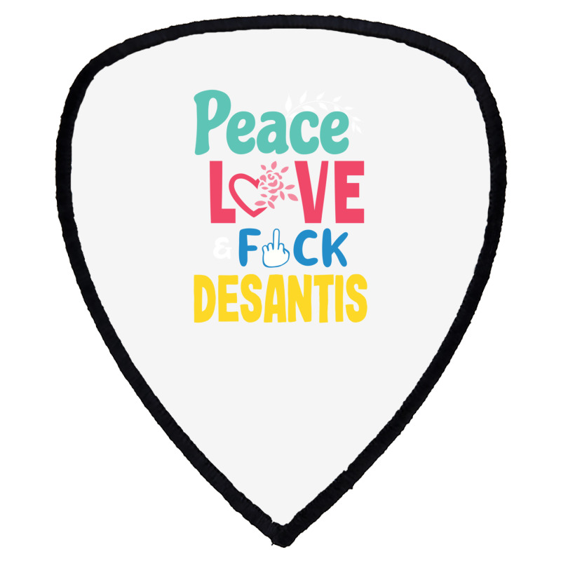 Peace Love  Desantis  Say Gay  Self Censored F Word Shield S Patch | Artistshot