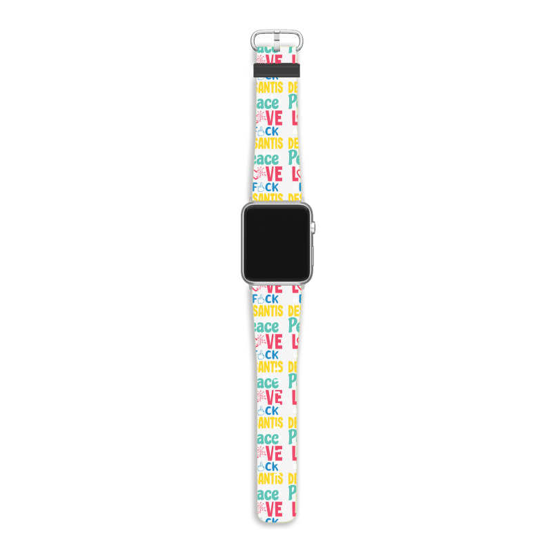 Peace Love  Desantis  Say Gay  Self Censored F Word Apple Watch Band | Artistshot