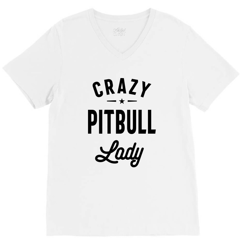 Womens Crazy Pitbull Lady Funny Pitbull Mom V-Neck Tee by cidolopez | Artistshot