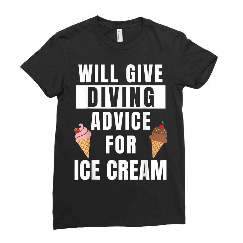 Diving Advice For Ice Cream Water Sports Funny Scuba Diver Ladies Fitted T-Shirt by Garnet | Artistshot