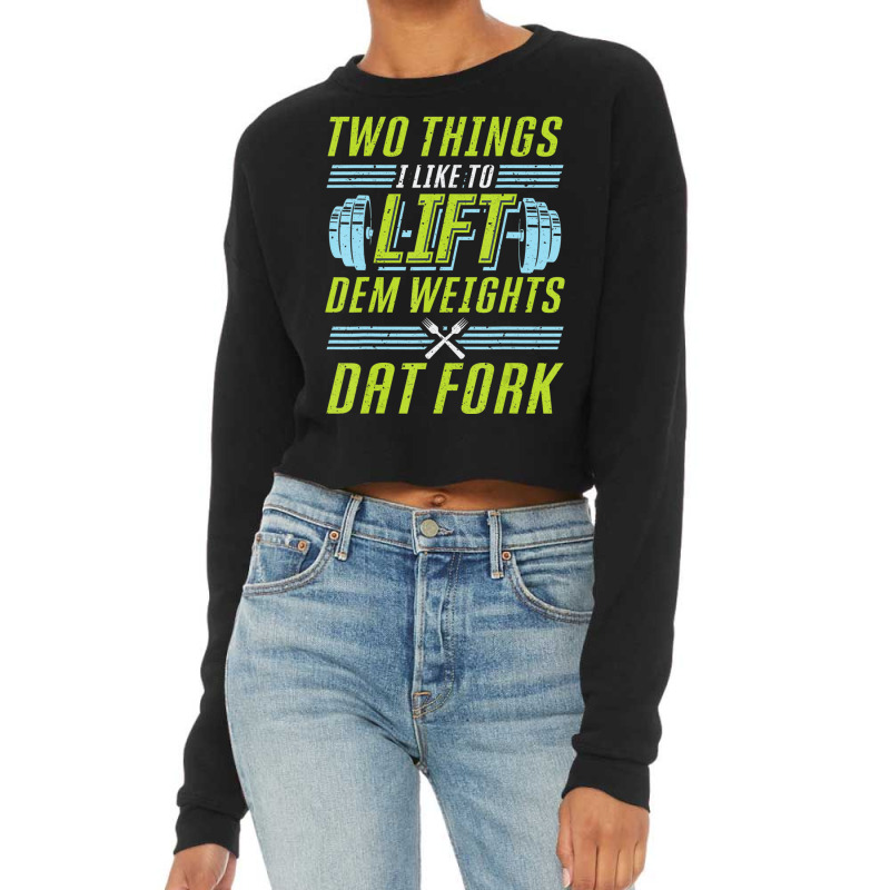 Bodybuilding Weightlifting Two Things I Like To Lift Cropped Sweater by cm-arts | Artistshot