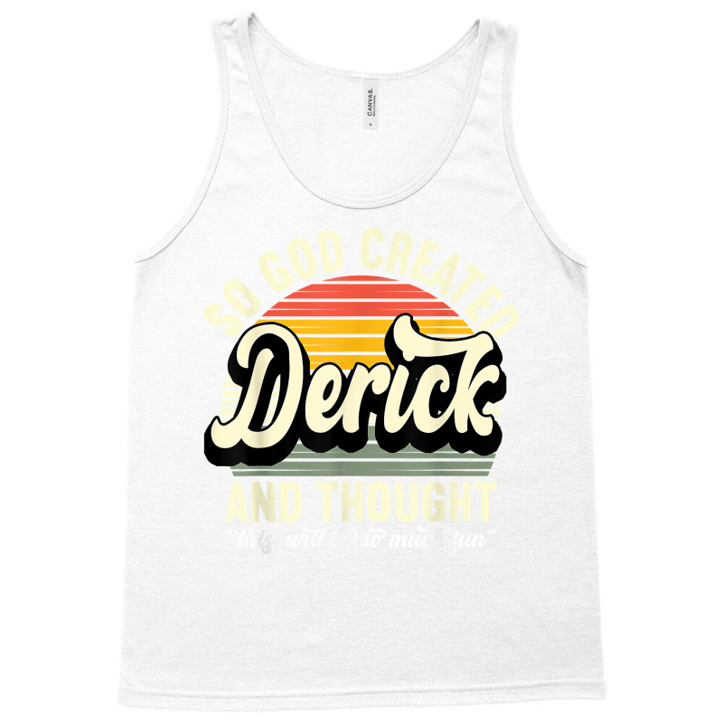 Mens So God Created Derick   Name Derick Birthday T Shirt Tank Top by tehatinapu1 | Artistshot