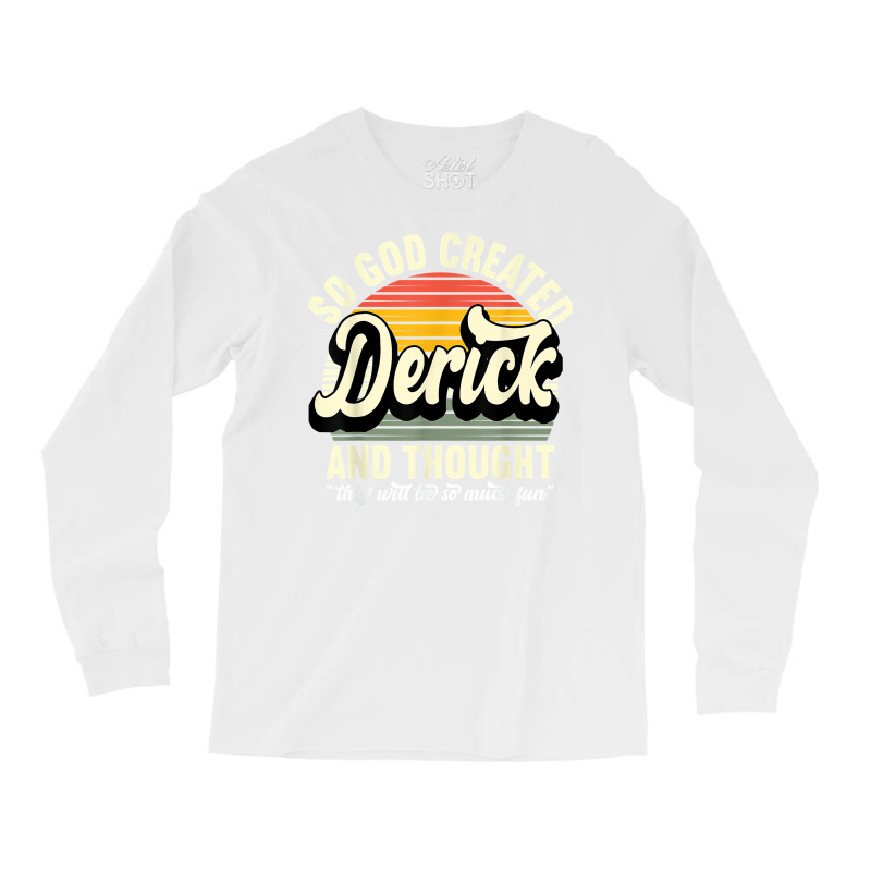 Mens So God Created Derick   Name Derick Birthday T Shirt Long Sleeve Shirts by tehatinapu1 | Artistshot