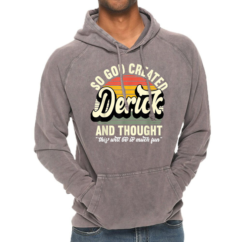 Mens So God Created Derick   Name Derick Birthday T Shirt Vintage Hoodie by tehatinapu1 | Artistshot