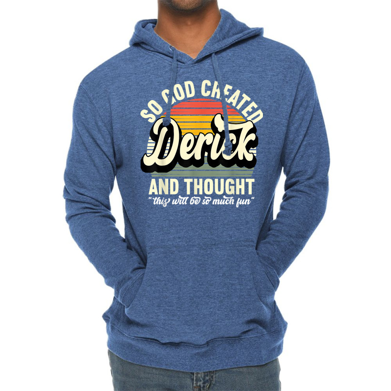 Mens So God Created Derick   Name Derick Birthday T Shirt Lightweight Hoodie by tehatinapu1 | Artistshot