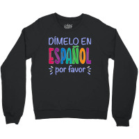 Dimelo En Espanol Bilingual Spanish Teacher Crewneck Sweatshirt | Artistshot