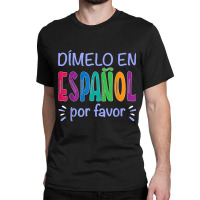 Dimelo En Espanol Bilingual Spanish Teacher Classic T-shirt | Artistshot