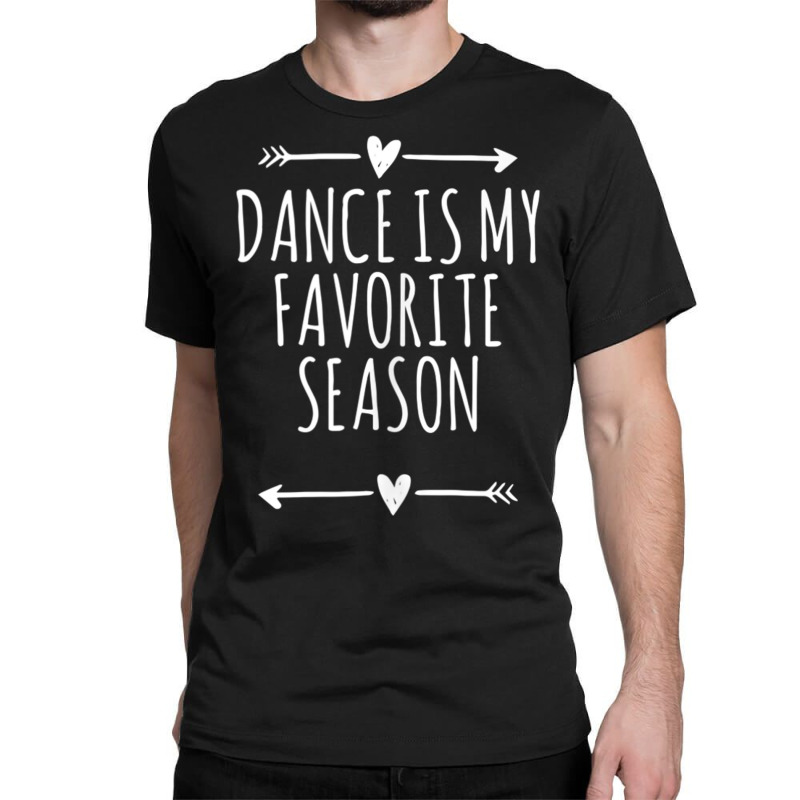 Love Arrows Hearts Funny Dance Is My Favorite Season Tank Top Classic T-shirt by cm-arts | Artistshot