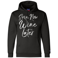 Spinning Workout Quote Cycling Class Spin Now Wine Later Tank Top Champion Hoodie | Artistshot