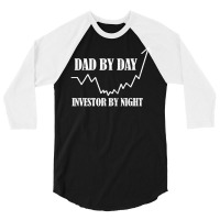 Dad By Day Investor By Night Stock Investing 3/4 Sleeve Shirt | Artistshot