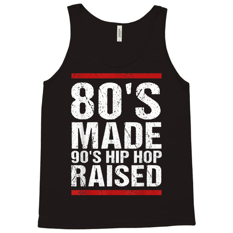 80s Made 90s Hip Hop Raised Apparel Tank Top | Artistshot