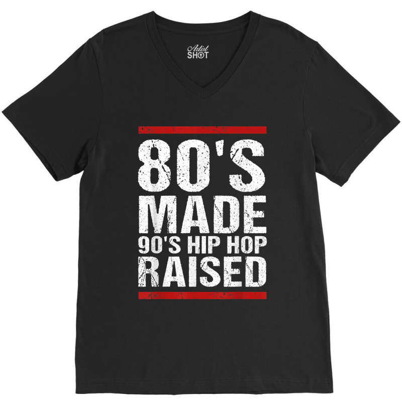 80s Made 90s Hip Hop Raised Apparel V-neck Tee | Artistshot