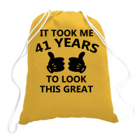 It Took Me 41 Years To Look This Great Drawstring Bags | Artistshot