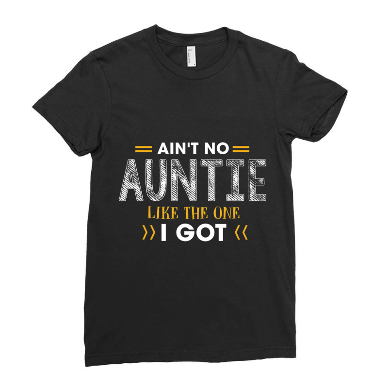 Ant No Auntie Like The One I Got For Nephew And Niece Ladies Fitted T-Shirt by cm-arts | Artistshot