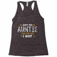 Ant No Auntie Like The One I Got For Nephew And Niece Racerback Tank | Artistshot